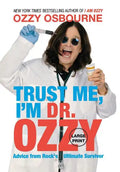 Trust Me, I'm Dr. Ozzy: Advice from Rock's Ultimate Survivor (Large type / large print Edition) - Hardcover