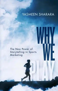Why We Play: The New Power of Storytelling in Sports Marketing - Paperback