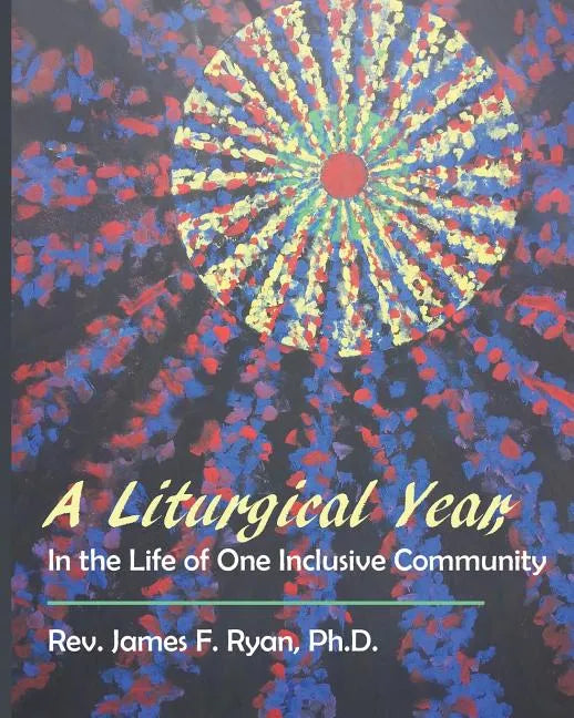 A Liturgical Year in the Life of One Inclusive Community - Paperback