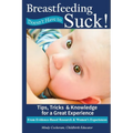 Breastfeeding Doesn't Have To Suck!: Tips, Tricks & Knowledge for a Great Experience - Paperback