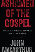 Ashamed of the Gospel: When the Church Becomes Like the World (3rd Edition) - Paperback