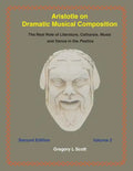 Aristotle on Dramatic Musical Composition: The Real Role of Literature, Catharsis, Music and Dance in the POETICS - Paperback