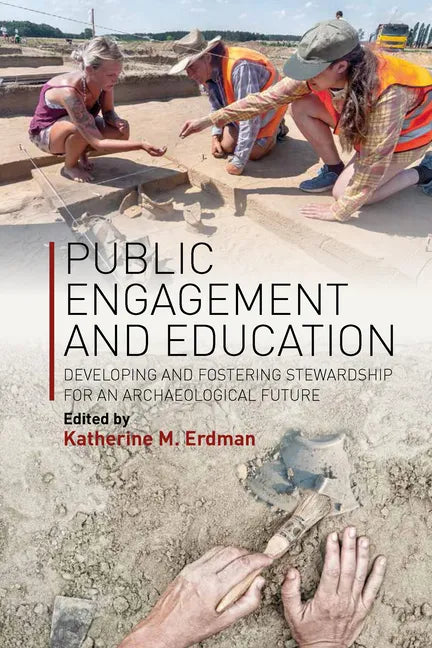 Public Engagement and Education: Developing and Fostering Stewardship for an Archaeological Future - Paperback