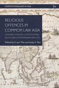 Religious Offences in Common Law Asia: Colonial Legacies, Constitutional Rights and Contemporary Practice - Paperback