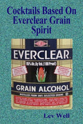 Cocktails Based On Everclear Grain Spirit - Paperback
