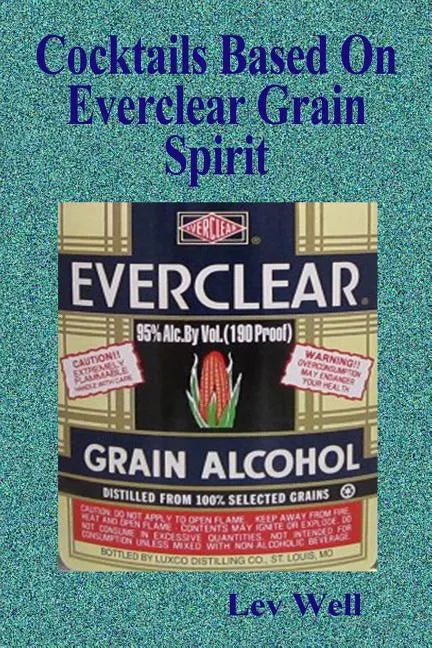 Cocktails Based On Everclear Grain Spirit - Paperback