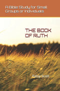 The Book of Ruth: A Bible Study for Small Groups or Individuals - Paperback