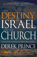 The Destiny of Israel and the Church: Understanding the Middle East Through Biblical Prophecy - Paperback