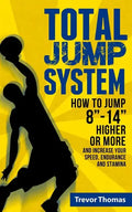 Total Jump System: How to Jump 8-14 Higher or More - Paperback