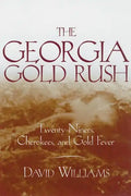 The Georgia Gold Rush: Twenty-Niners, Cherokees, and Gold Fever - Paperback