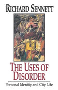 The Uses of Disorder: Personal Identity and City Life - Paperback