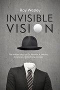 Invisible Vision: The hidden story of Dr. Newton K. Wesley, American contact lens pioneer - Paperback