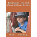 It All Starts Here and Other Railroad Stories - Paperback