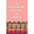 A Superior Revolt in Kind: The Inestimable Anarchies of Artist, Boxer & Poet, Arthur Cravan - Paperback