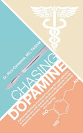 Chasing Dopamine - Hardcover