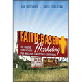 Faith-Based Marketing: The Guide to Reaching 140 Million Christian Customers - Hardcover