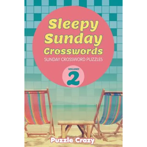Sleepy Sunday Crosswords Volume 2: Sunday Crossword Puzzles - Paperback