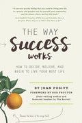 The Way Success Works: How to Decide, Believe, and Begin to Live Your Best Life - Paperback