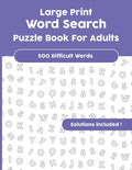 Large Print Word Search Puzzle Book For Adults: Over 500 difficult Words with Solutions! - Paperback