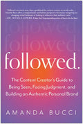 Followed: The Content Creator's Guide to Being Seen, Facing Judgment, and Building an Authentic Personal Brand - Paperback