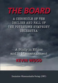 The Board. A chronicle of the decline and fall of the Pottstown Symphony Orchestra: A study in Ethics and in Mismanagement - Paperback