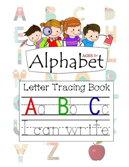 Alphabet Ages 3+ Letter Tracing Book A B C: Letter Tracing with Preschool Alphabet Practice Handwriting Activity Workbook for Kindergarten and Kids Ag - Paperback