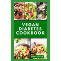 Vegan Diabetes Cookbook: Wholesome Low Sugar Recipes to Reverse or Manage Diabetes Symptoms - Paperback