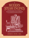Modern Steam Engines: an Elementary Treatise Upon the Steam Engine, Written in Plain Language; for Use in the Workshop as Well as in the Drawing Offic - Paperback