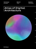 Atlas of Digital Architecture: Terminology, Concepts, Methods, Tools, Examples, Phenomena - Paperback