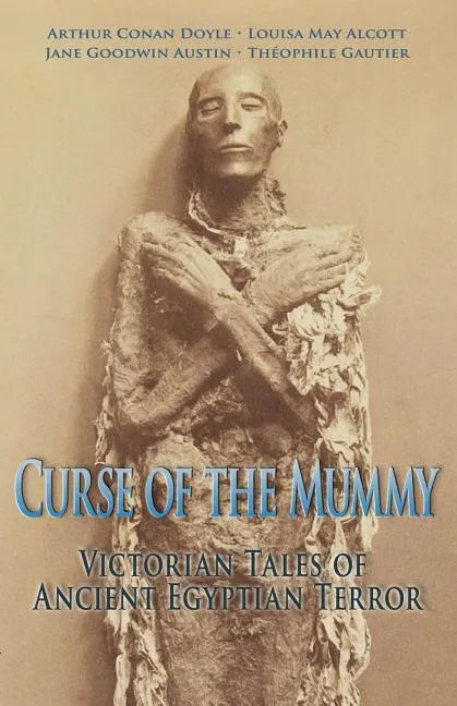 Curse of the Mummy: Victorian Tales of Ancient Egyptian Terror - Paperback