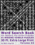 Word Search Book For Seniors: Pro Vision Friendly, 51 Missing Vowels Puzzles, 30 Pt. Extra Large Print, Vol. 22 - Paperback