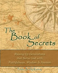 The Book of Secrets: Raising Up Generations That Serve God With Faithfulness, Wisdom and Passion - Paperback