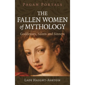 Pagan Portals - The Fallen Women of Mythology: Goddesses, Saints and Sinners - Paperback