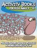 Activity Books for Kids Ages 9 - 12 (Mazes, Word Games, Puzzles & More! Hours of Fun!) - Paperback