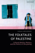 The Folktales of Palestine: Cultural Identity, Memory and the Politics of Storytelling - Paperback