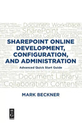 Sharepoint Online Development, Configuration, and Administration: Advanced Quick Start Guide - Paperback