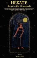 Hekate: Keys to the Crossroads: A collection of personal essays, invocations, rituals, recipes and artwork from modern Witches, Priestesses and Priest - Paperback