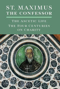 St. Maximus the Confessor: The Ascetic Life, The Four Centuries on Charity - Hardcover