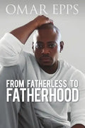 From Fatherless to Fatherhood - Paperback