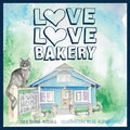 Love Love Bakery: A Wild Home for All - Paperback