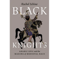 Black Knights: Arabic Epic and the Making of Medieval Race - Paperback