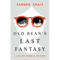 Old Bean's Last Fantasy: A Late-Life Coming-of-Age Story - Paperback