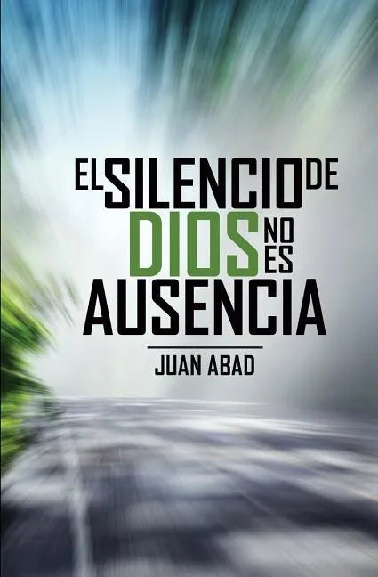 El Silencio De Dios No Es Ausencia: ¿Por qué Dios Guarda Silencio? - Paperback