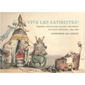 Vive Les Satiristes!: French Caricature During the Reign of Louis Philipp, 1830-1848 - Paperback
