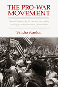 The Pro-War Movement: Domestic Support for the Vietnam War and the Making of Modern American Conservatism - Paperback