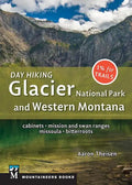 Day Hiking: Glacier National Park & Western Montana: Cabinets, Mission and Swan Ranges, Missoula, Bitterroots - Paperback