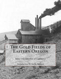 The Gold Fields of Eastern Oregon - Paperback