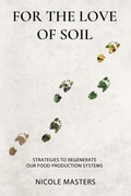 For the Love of Soil: Strategies to Regenerate Our Food Production Systems - Paperback