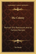 The Colony: Portrait of a Restaurant and Its Famous Recipes - Paperback