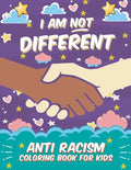 I Am Not Different: Anti Racism Coloring Book for Kids: Anti Racist Children's Book on Diversity with Famous Quotes Large 8.5 x 11 54 Page - Paperback